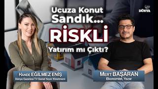 Mert BAŞARAN / Ucuza Konut Sandık… Riskli Yatırım mı Çıktı? / Cebimdek