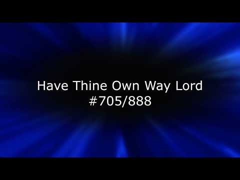 SB 705   Have Thine Own Way Lord