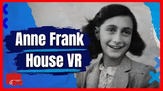 You can visit the Anne Frank House in VR for free!
