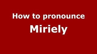 How to pronounce Miriely