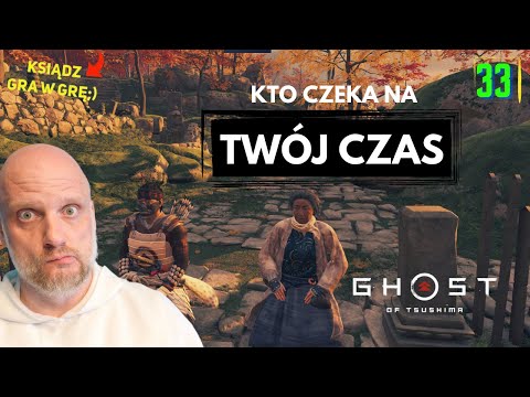 Ksiądz gra w grę: Ghost of Tsushima [33] Kto czeka na Twój czas?