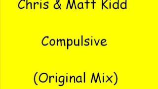 Chris & Matt Kidd - Compulsive (original mix)