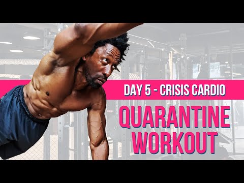 Day 5 - Crisis Cardio - Quarantine Workout