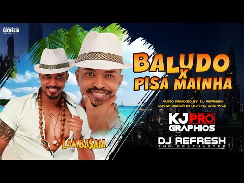 Lambasaia - Baludo x Pisa mainha x Dj Refresh x KJ Pro Graphics