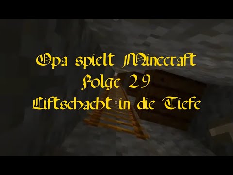 Opa spielt Minecraft 029 - Liftschacht in die Tiefe