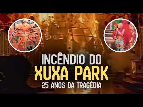 Incêndio no Xuxa Park | 25 anos