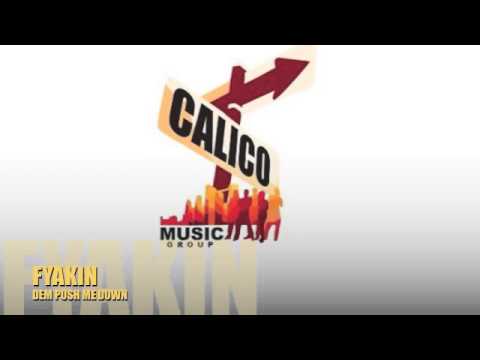 Fyakin - Dem Push Me Down (Calico Music Group) March- 2014