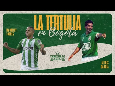 🎙️EN VIVO |  LA TERTULIA VERDOLAGA EN BOGOTÁ - Con Macnelly Torres y Alexis García💚🔥