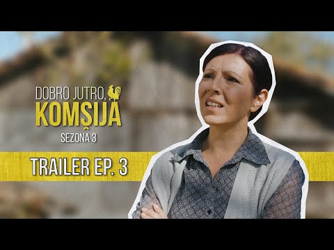 DOBRO JUTRO KOMŠIJA (SEZONA 3) - 3 EPIZODA TRAILER