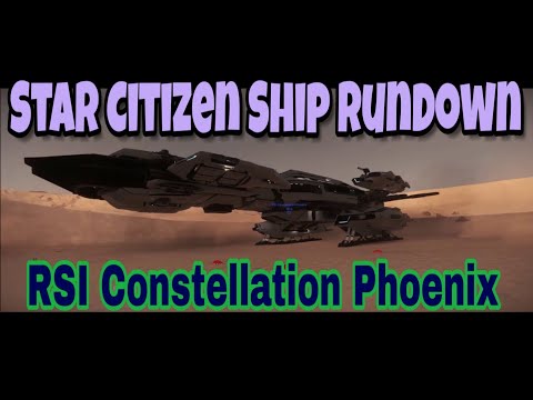 Star CItizen Ship Rundown  - Constellation Phoenix