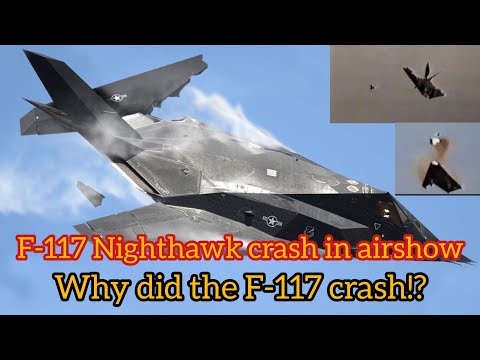 Why did the F-117 nighthawk crash in the airshow?