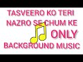 Tasveero Ko Teri Nazro Se Chum Ke Tasveero Ko Teri Nazro Se Chum Ke Ring Tone Background Music Song