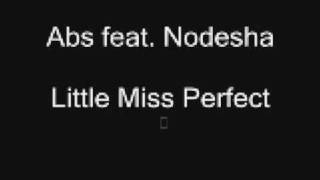 Abs feat.  Nodesha - Little Miss Perfect
