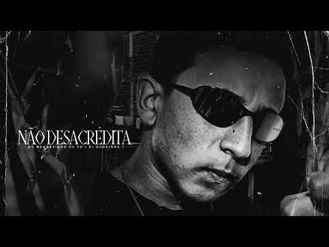 Mc Menorzinho Da ZO - Não Desacredita ( DJ Guguinha )