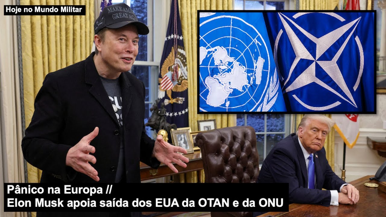 Pânico na Europa – Elon Musk apoia saída dos EUA da OTAN e da ONU