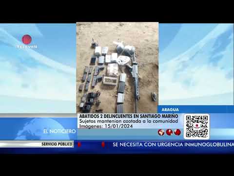 Abatidos dos delincuentes en el estado Aragua - El Noticiero emisión meridiana, 16/01/2024