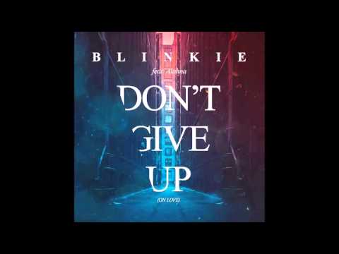 Blinkie - Don't Give Up (On Love) [Josh Parkinson Remix]