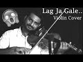 Lag Ja Gale Violin Cover | Lag Ja Gale Instrumental | Unplugged Music