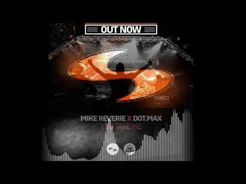 Mike Reverie & Dot.max - You Take Me