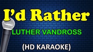 I'D RATHER - Luther Vandross (HD Karaoke)
