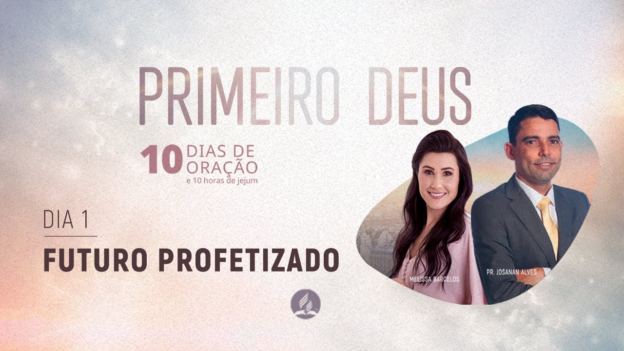 Futuro Profetizado - 10 Dias de Oração com Pr. Josanan Alves e Melissa Barcelos
