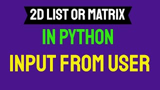 How to make a 2D list or matrix in Python and take a input from user
