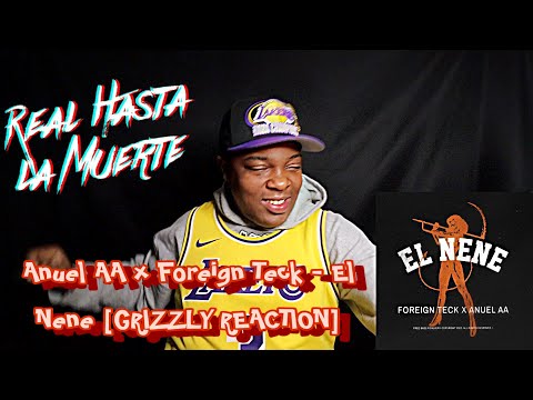Anuel AA x Foreign Teck - El Nene [GRIZZLY REACTION]