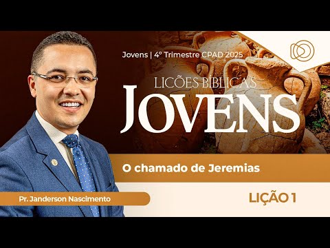 EBD Lição 1 O Chamado de Jeremias - Aula dos Jovens CPAD