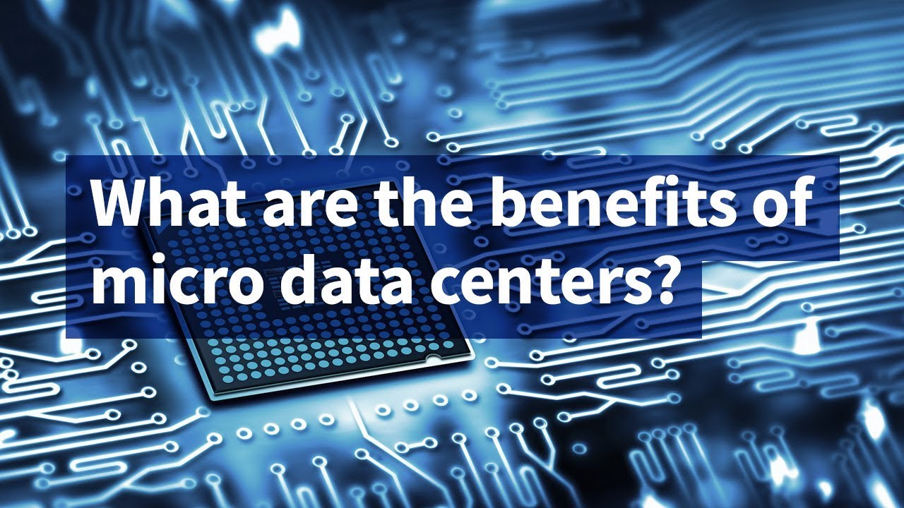 What Are the Benefits of Micro Data Centers