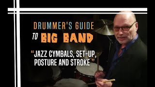 Jazz Cymbals, Set-Up, Posture and Stroke - Drummer's Guide to Big Band.