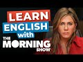 Learn English with The Morning Show