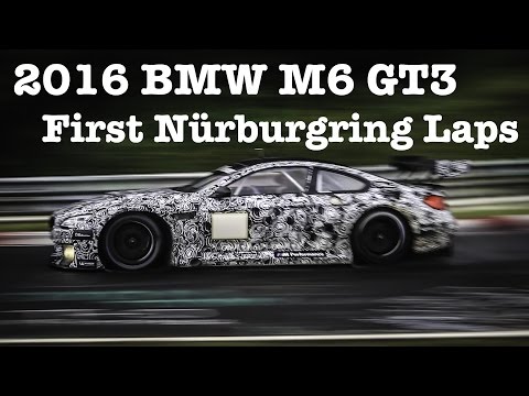 BMW M6 GT3 First NORDSCHLEIFE laps! (+2016 Porsche 991 GT3R flyby!)