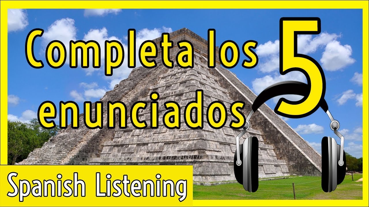 Spanish Listening Exercise: Write the Missing Words 5. Completa los enunciados