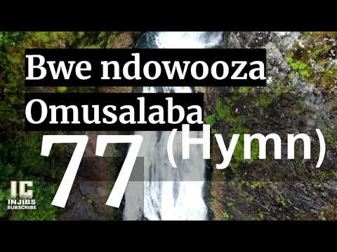 BWE NDOWOOZA OMUSALABA (77) Luganda Hymns Choir - Hymns With lyrics - Israel Musaasizi - Namirembe