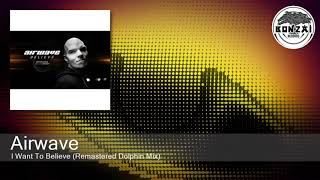 Airwave -  I Want To Believe (Remastered Dolphin Mix)