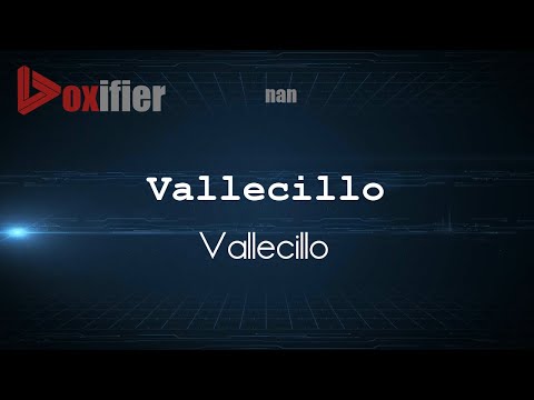 How to Pronounce Vallecillo (Vallecillo) in nan - Voxifier.com