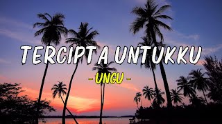 Download lagu Ungu - Tercipta Untukku Lyric mp3