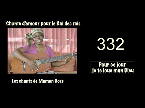 332 Pour ce jour, je te loue mon Dieu