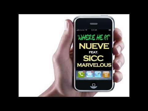 Where He At (They Wanna Know) - Nueve Feat. Sicc Marvelous **NEW 2011** W/DOWNLOAD