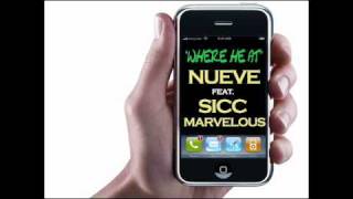 Where He At (They Wanna Know) - Nueve Feat. Sicc Marvelous **NEW 2011** W/DOWNLOAD