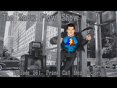 The Snow Plow Show Episode 561 - Prank Call Idea Factory