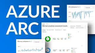 What is Azure Arc? Monitor, Manage & Secure SQL Server Anywhere