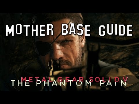 Metal Gear Solid 5 MOTHER BASE GUIDE