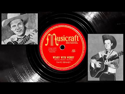 Weary With Worry - Dave Denney ~ 1946