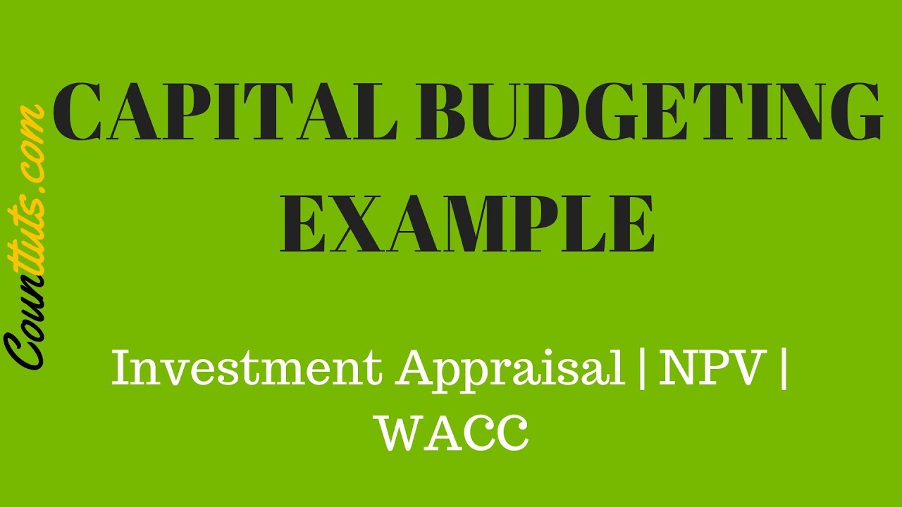 Capital Budgeting - FULL EXAMPLE | Investment Appraisal | NPV