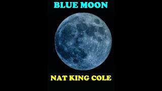 AUGUST 30, 2023 .  BLUE MOON. by NAT KING COLE (1957)