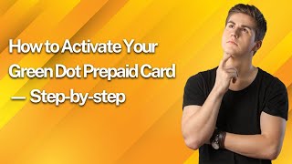 How to Activate Your Green Dot Prepaid Card — Step-by-step