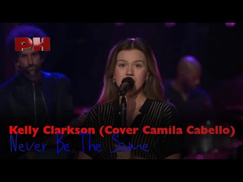 Kelly Clarkson - Never Be The Same (Cover Camila Cabello) (Live on The Kelly Clarkson Show)