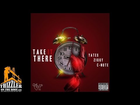 Yates x Ziggy - Take It There (Prod C-Note) [Thizzler.com Exclusive]