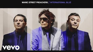 Manic Street Preachers - International Blue (The Bluer Skies Version)